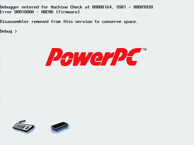 Debugger entered for Machine Check at 00008164, SSR1 = 00089030 Error 0001000A - ABEND (firmware)