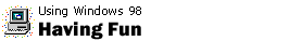 Using Windows: Having Fun